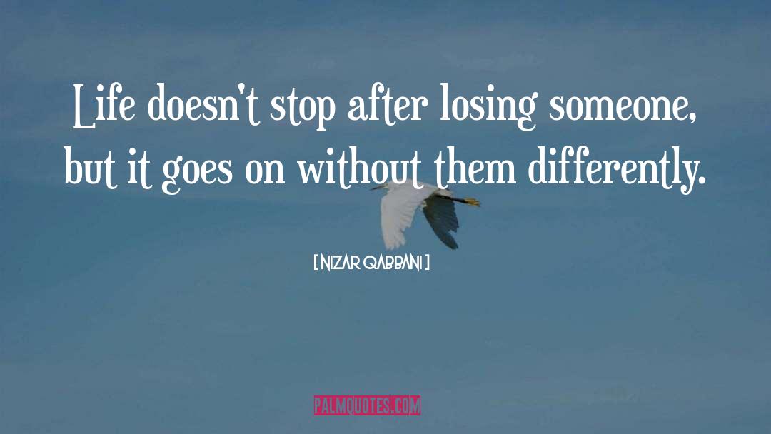 Nizar Qabbani Quotes: Life doesn't stop after losing