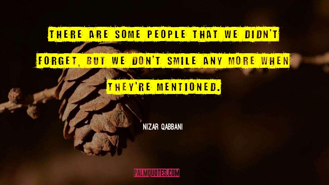 Nizar Qabbani Quotes: There are some people that