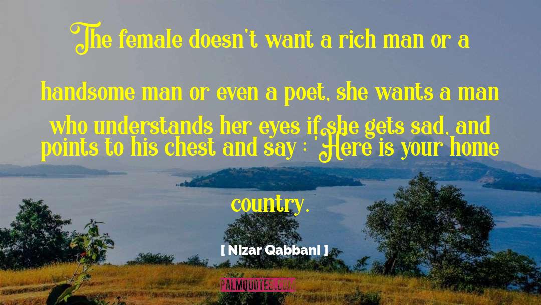 Nizar Qabbani Quotes: The female doesn't want a