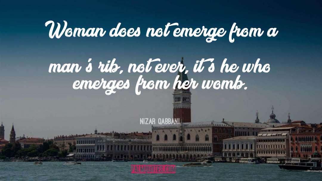 Nizar Qabbani Quotes: Woman does not emerge from