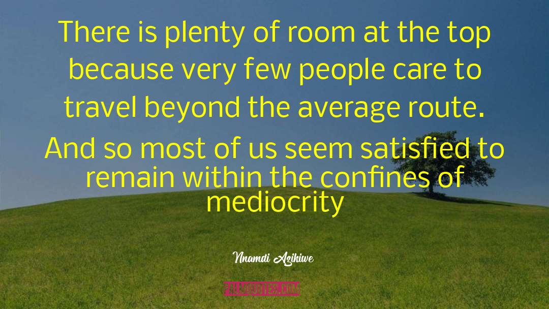 Nnamdi Azikiwe Quotes: There is plenty of room