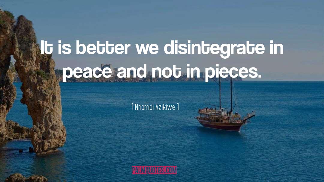 Nnamdi Azikiwe Quotes: It is better we disintegrate