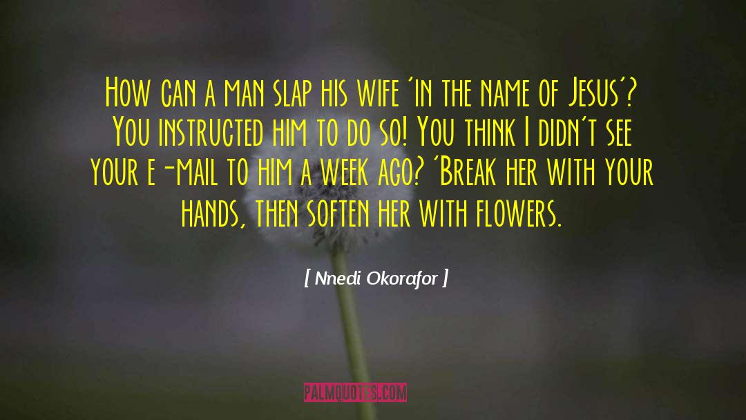 Nnedi Okorafor Quotes: How can a man slap