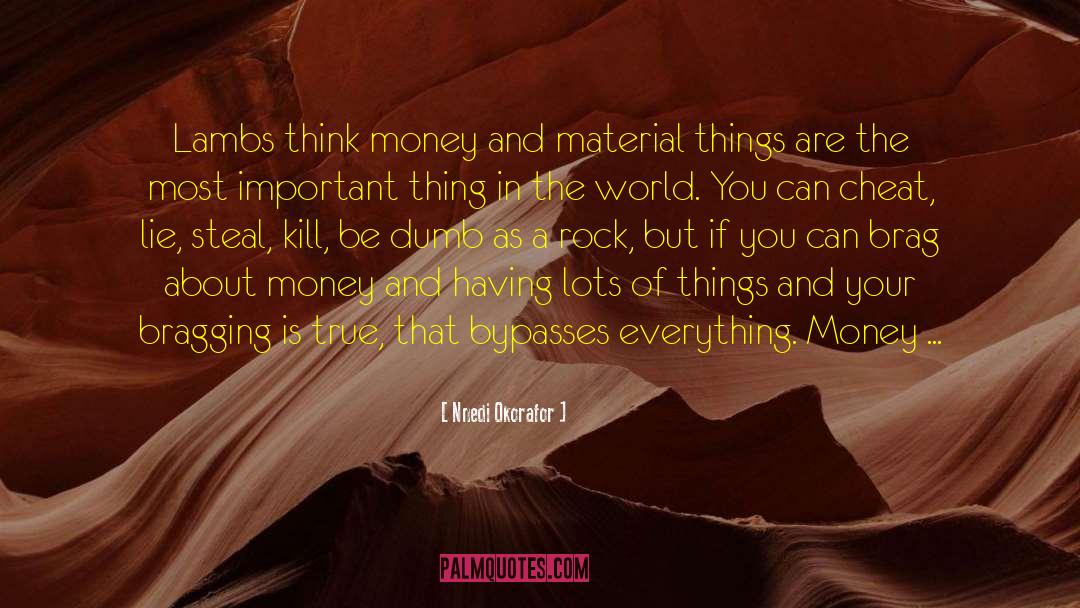 Nnedi Okorafor Quotes: Lambs think money and material