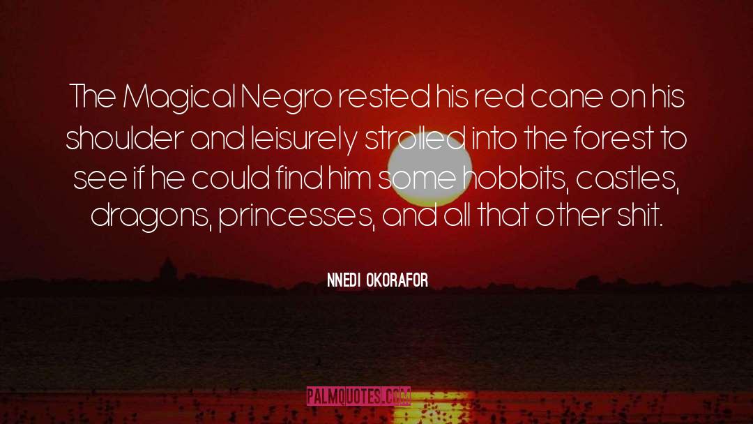Nnedi Okorafor Quotes: The Magical Negro rested his