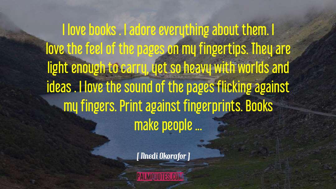 Nnedi Okorafor Quotes: I love books . I