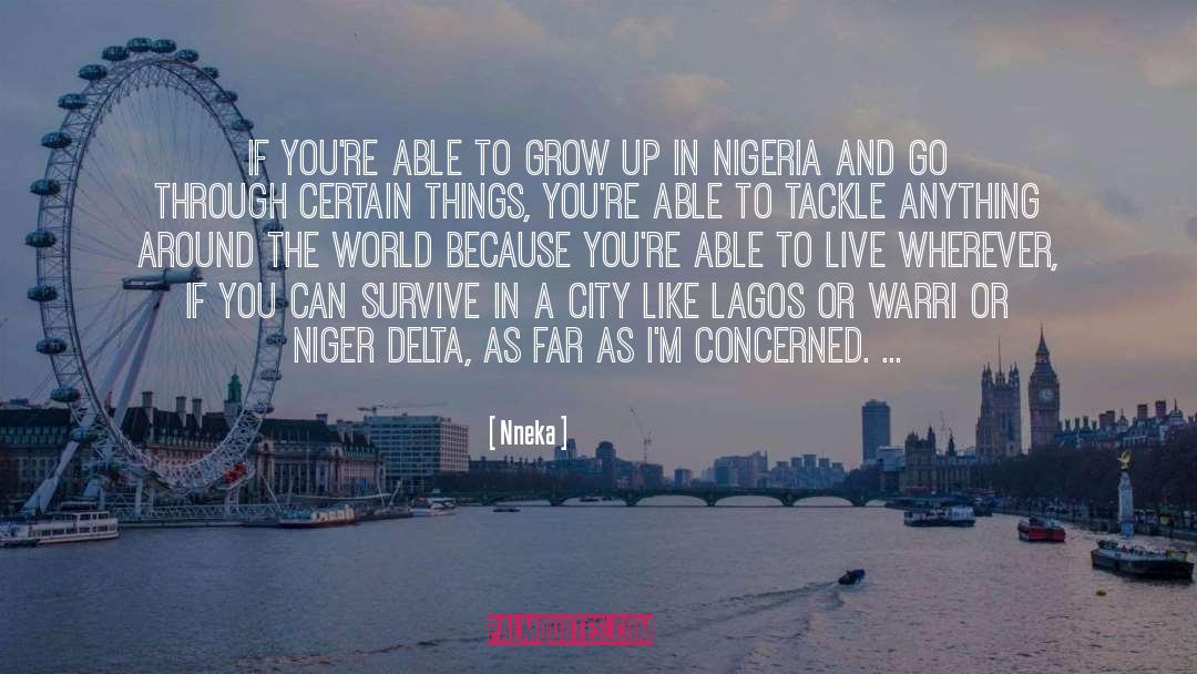 Nneka Quotes: If you're able to grow