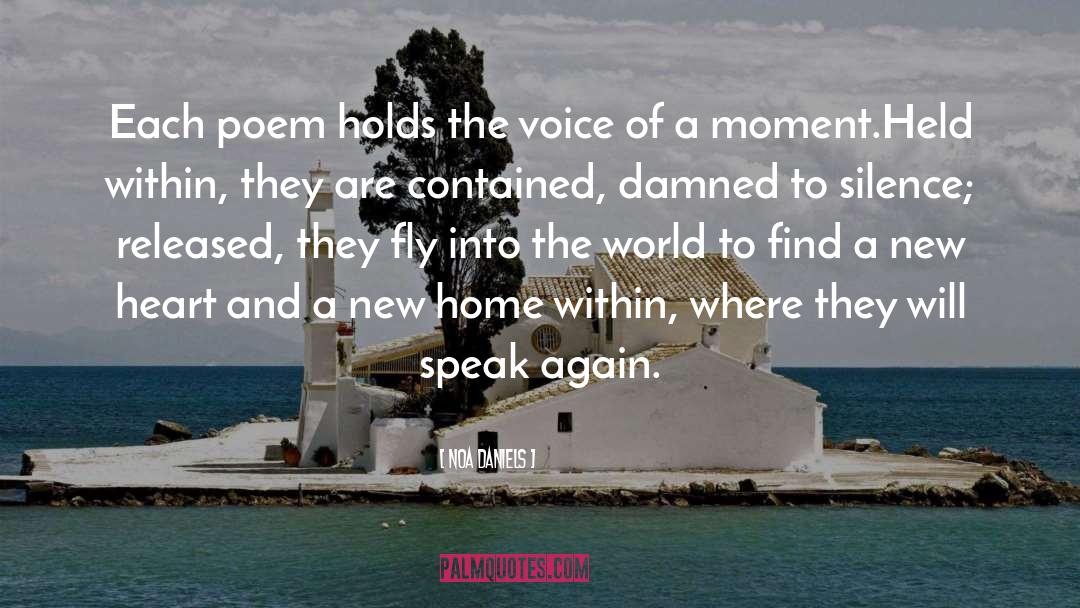 Noa Daniels Quotes: Each poem holds the voice