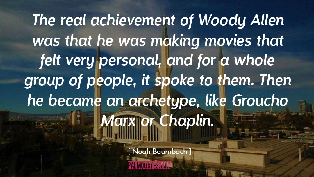 Noah Baumbach Quotes: The real achievement of Woody