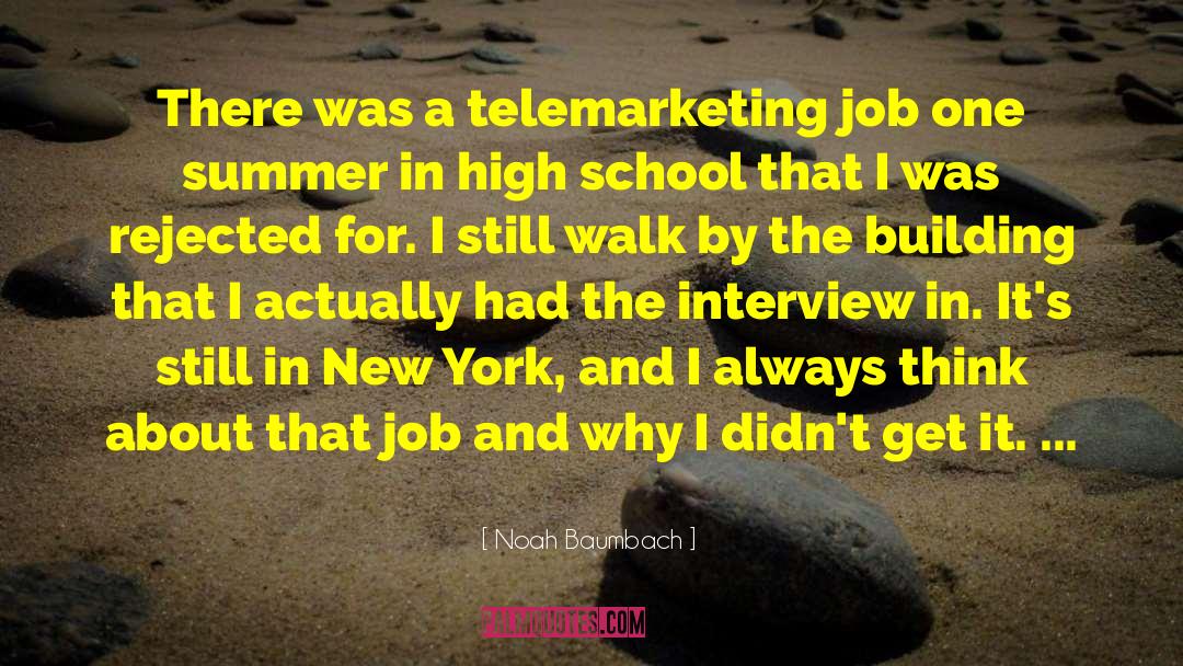 Noah Baumbach Quotes: There was a telemarketing job