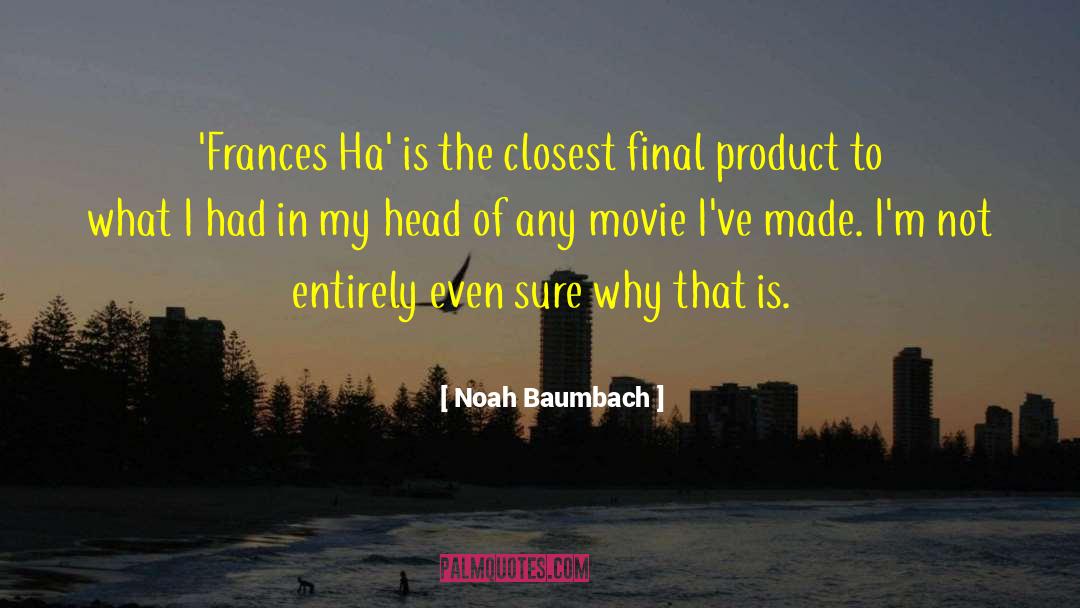Noah Baumbach Quotes: 'Frances Ha' is the closest