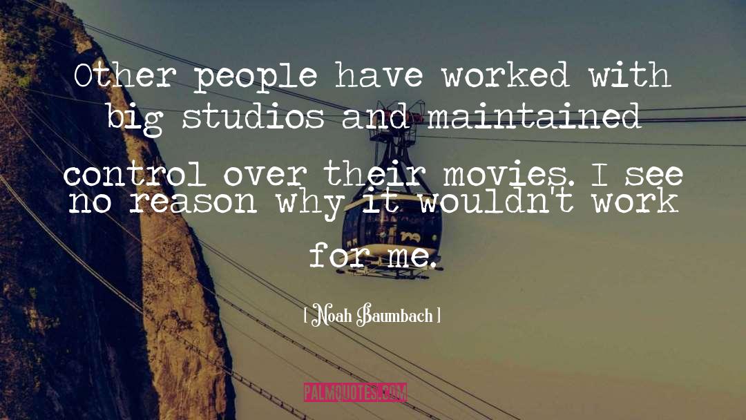 Noah Baumbach Quotes: Other people have worked with