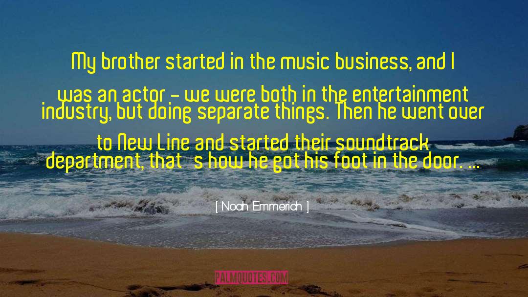 Noah Emmerich Quotes: My brother started in the