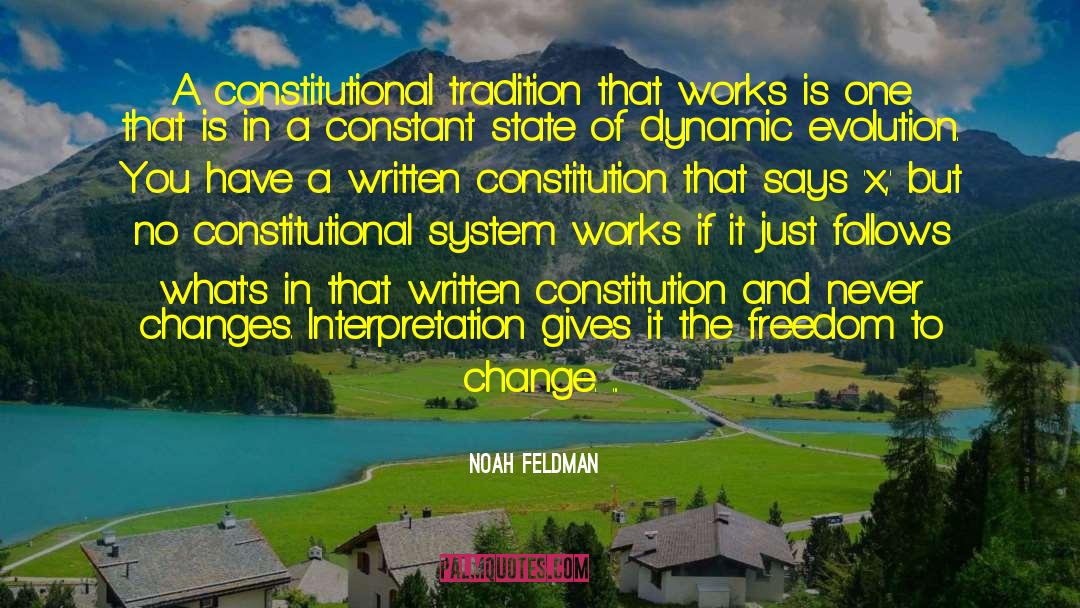 Noah Feldman Quotes: A constitutional tradition that works