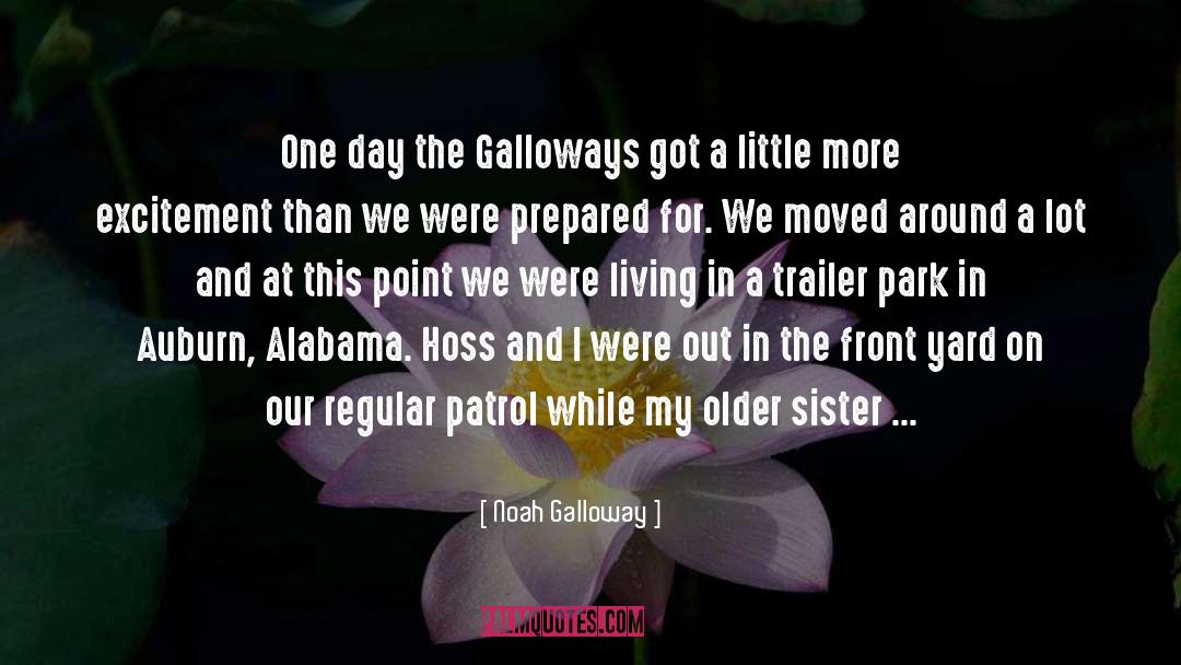 Noah Galloway Quotes: One day the Galloways got