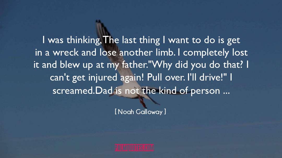 Noah Galloway Quotes: I was thinking, The last