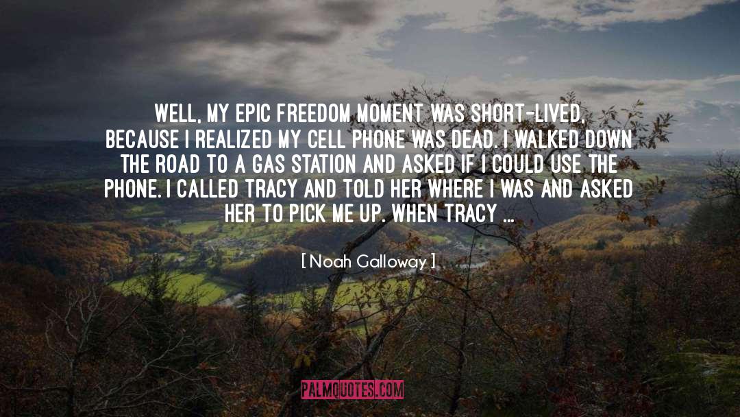 Noah Galloway Quotes: Well, my epic freedom moment