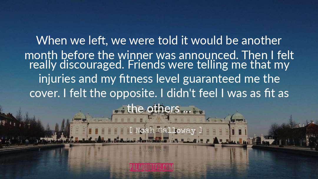 Noah Galloway Quotes: When we left, we were