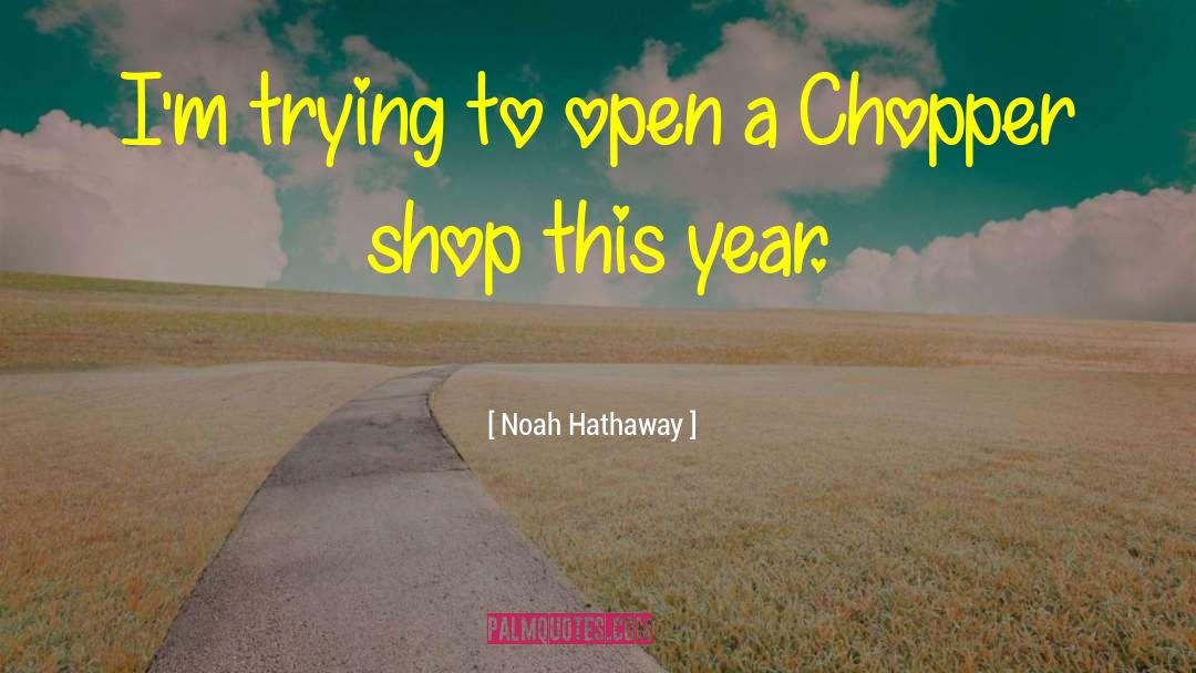 Noah Hathaway Quotes: I'm trying to open a