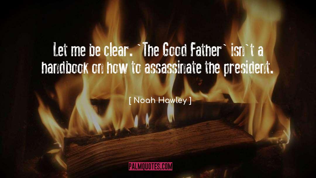 Noah Hawley Quotes: Let me be clear. 'The