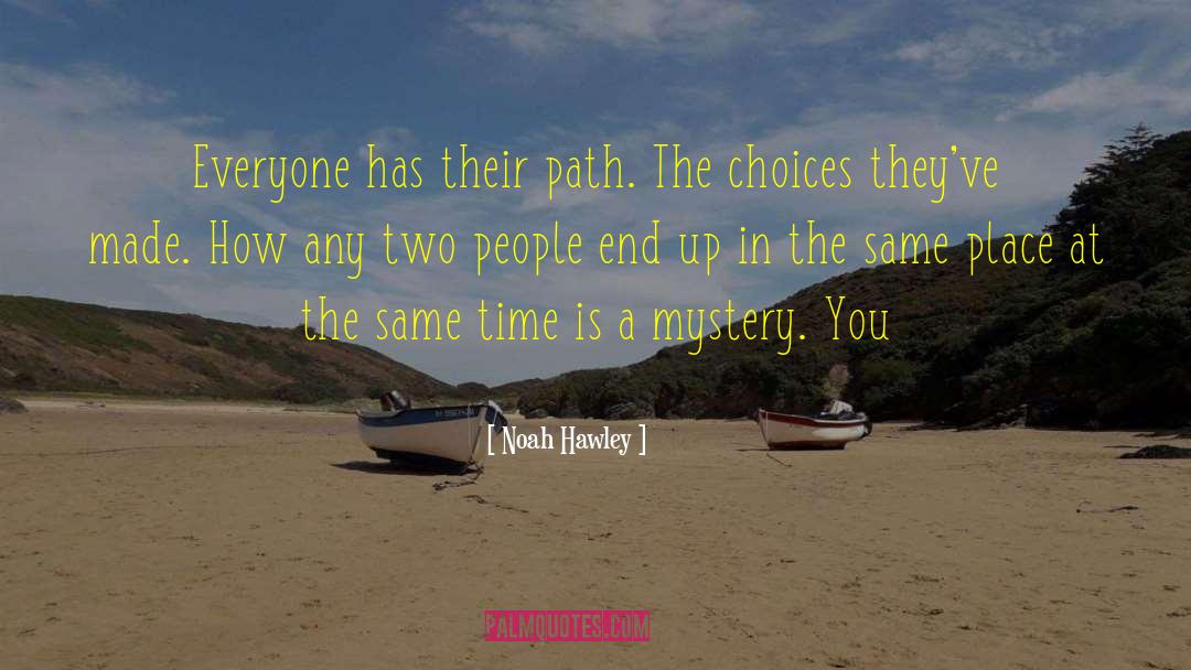Noah Hawley Quotes: Everyone has their path. The