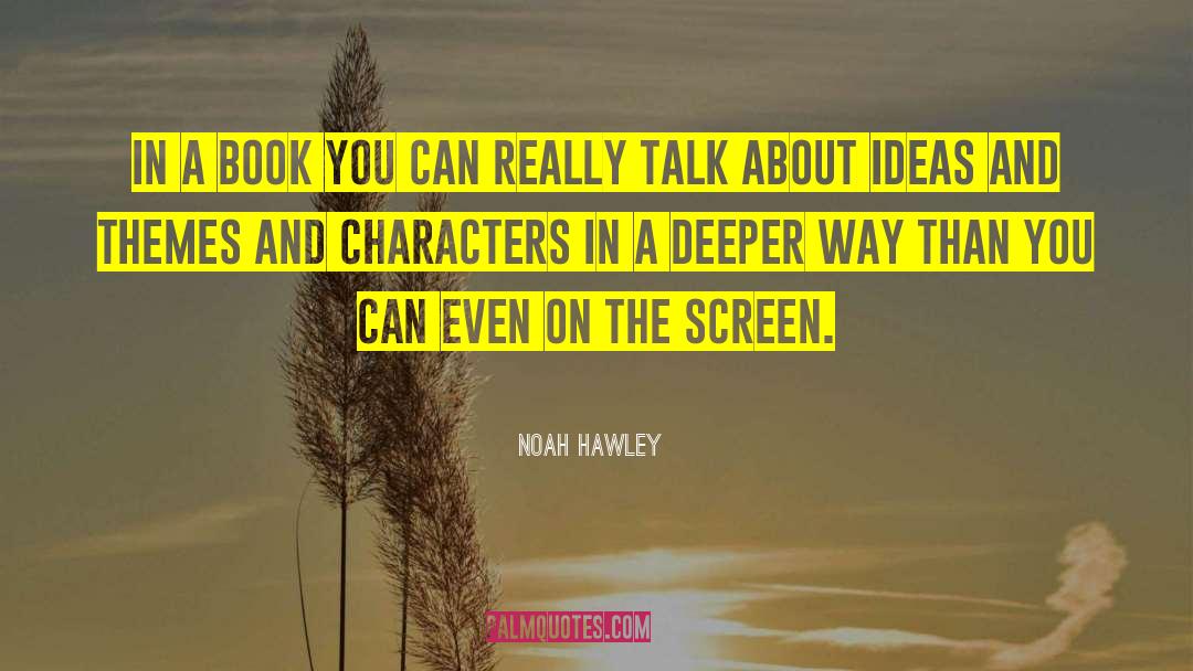 Noah Hawley Quotes: In a book you can