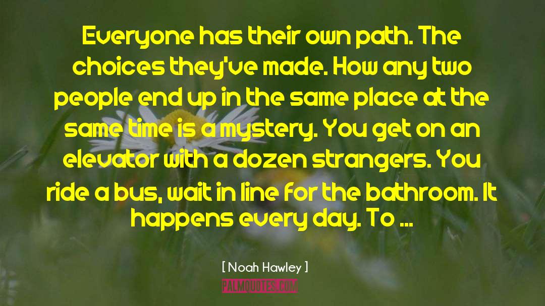 Noah Hawley Quotes: Everyone has their own path.