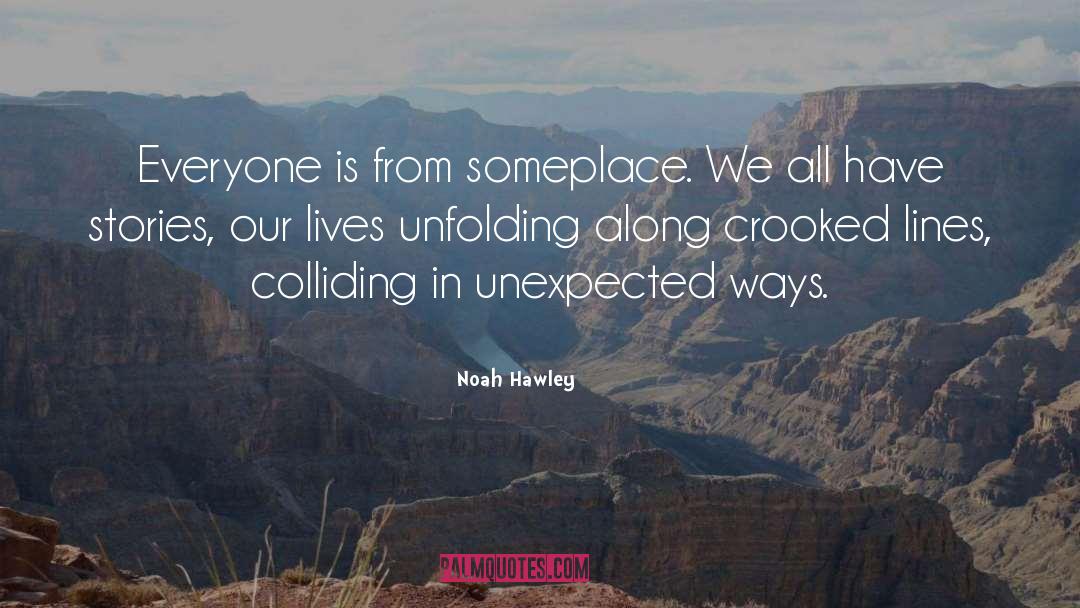 Noah Hawley Quotes: Everyone is from someplace. We