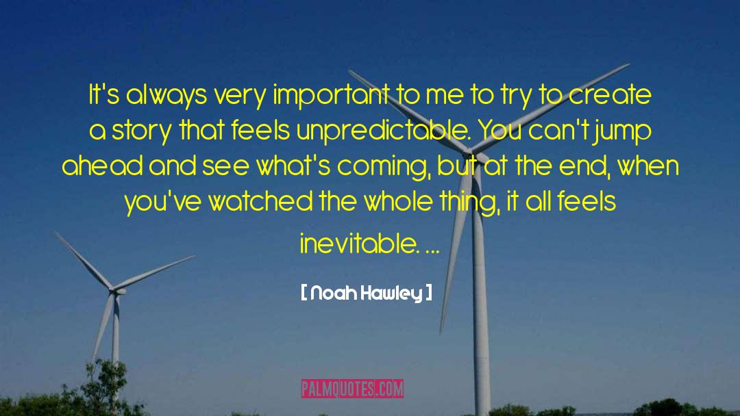 Noah Hawley Quotes: It's always very important to