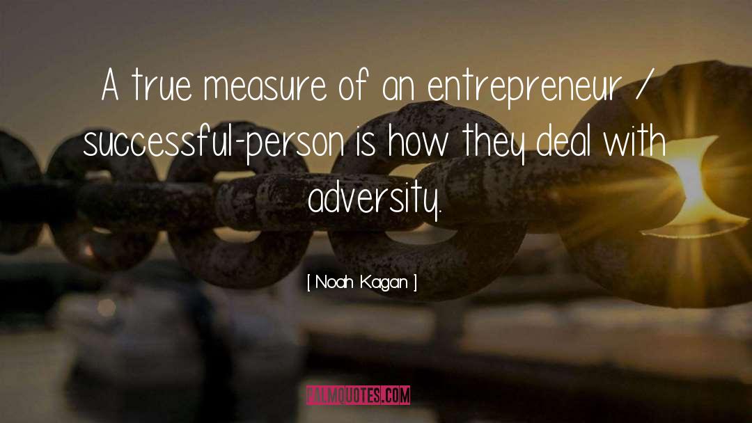 Noah Kagan Quotes: A true measure of an