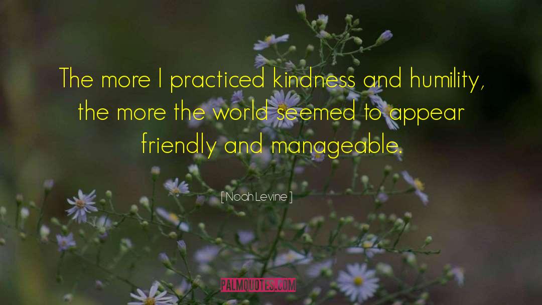 Noah Levine Quotes: The more I practiced kindness