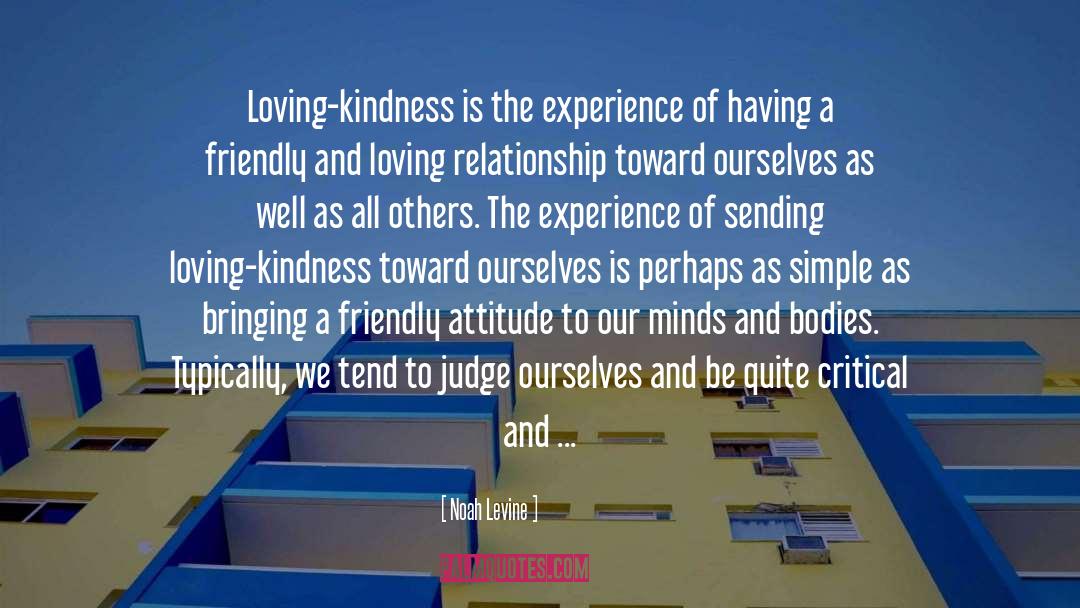 Noah Levine Quotes: Loving-kindness is the experience of