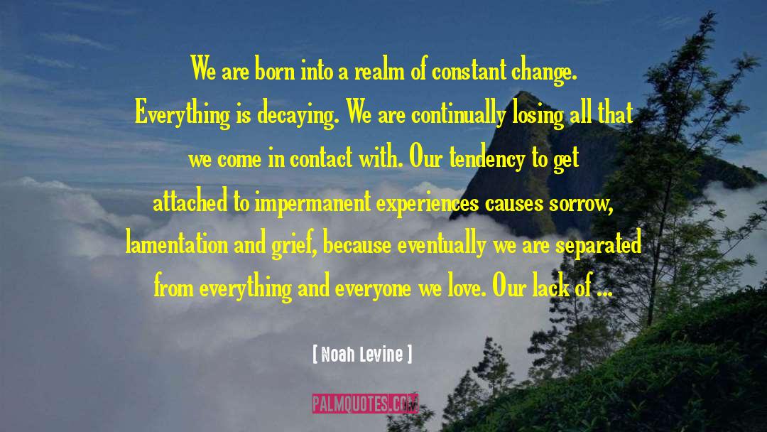 Noah Levine Quotes: We are born into a