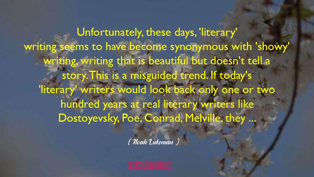 Noah Lukeman Quotes: Unfortunately, these days, 'literary' writing