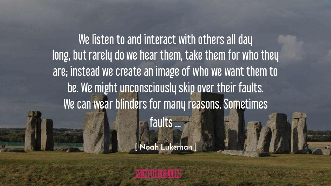 Noah Lukeman Quotes: We listen to and interact