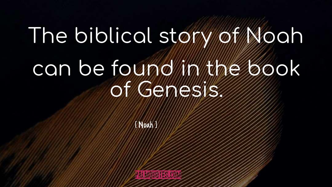 Noah Quotes: The biblical story of Noah