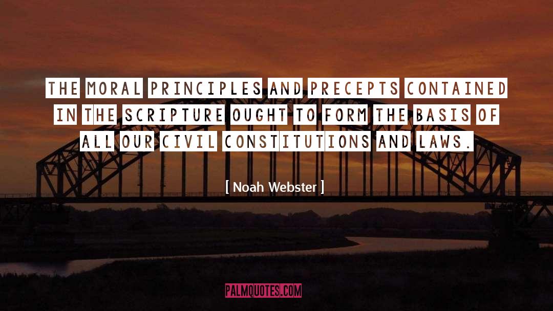 Noah Webster Quotes: The moral principles and precepts