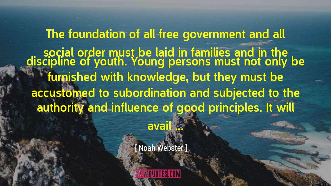 Noah Webster Quotes: The foundation of all free