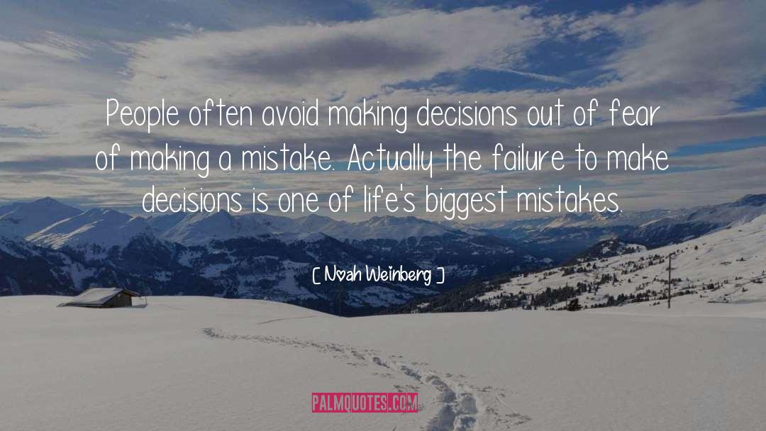 Noah Weinberg Quotes: People often avoid making decisions