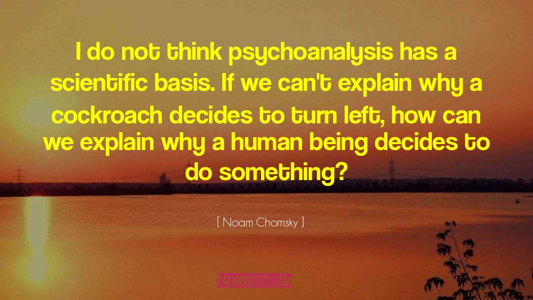 Noam Chomsky Quotes: I do not think psychoanalysis