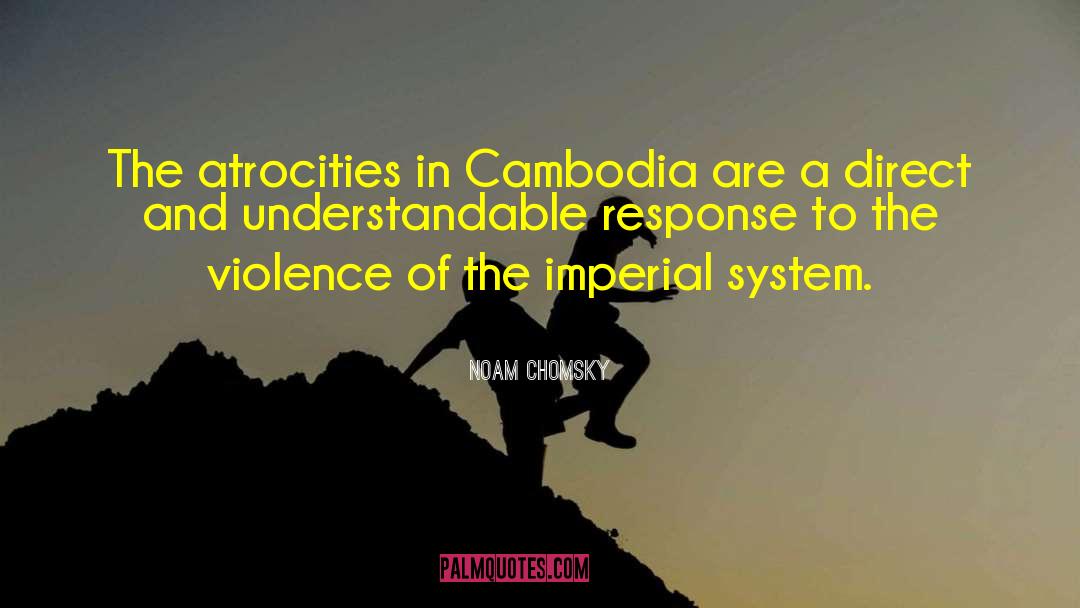 Noam Chomsky Quotes: The atrocities in Cambodia are