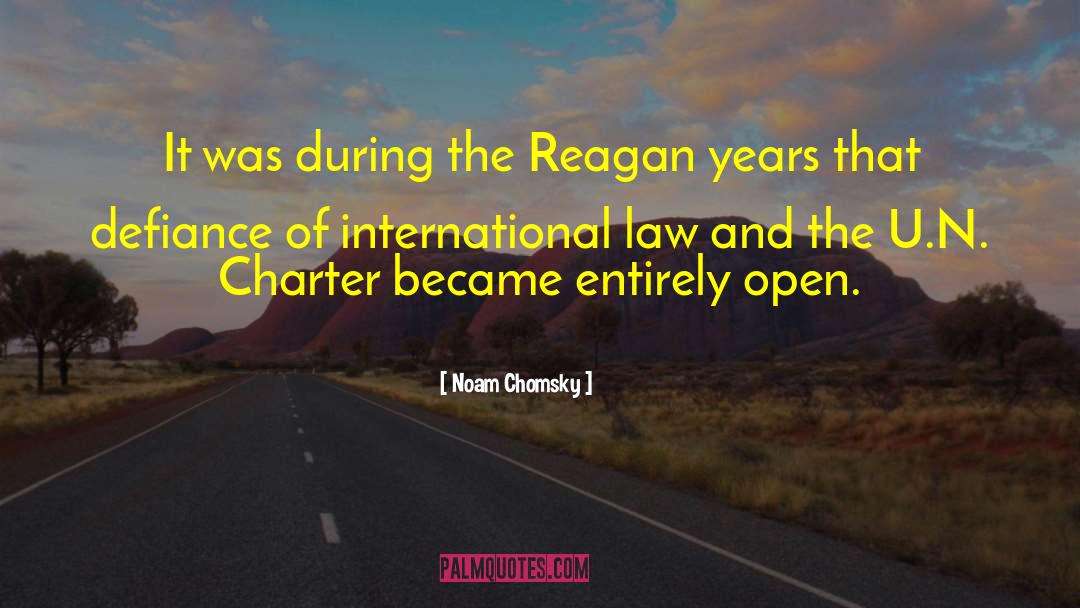 Noam Chomsky Quotes: It was during the Reagan