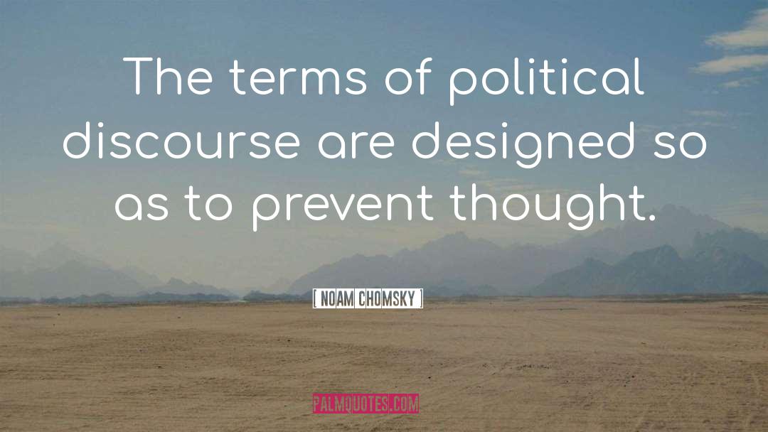 Noam Chomsky Quotes: The terms of political discourse