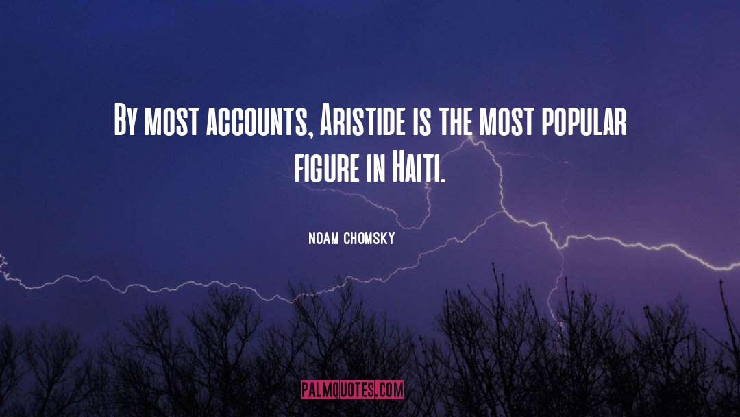 Noam Chomsky Quotes: By most accounts, Aristide is