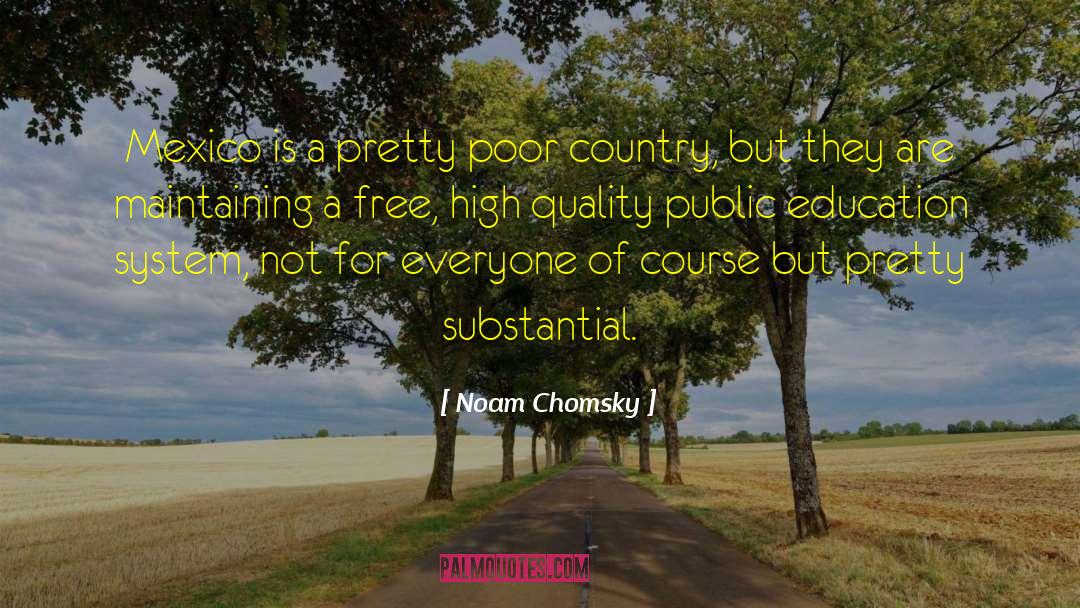 Noam Chomsky Quotes: Mexico is a pretty poor