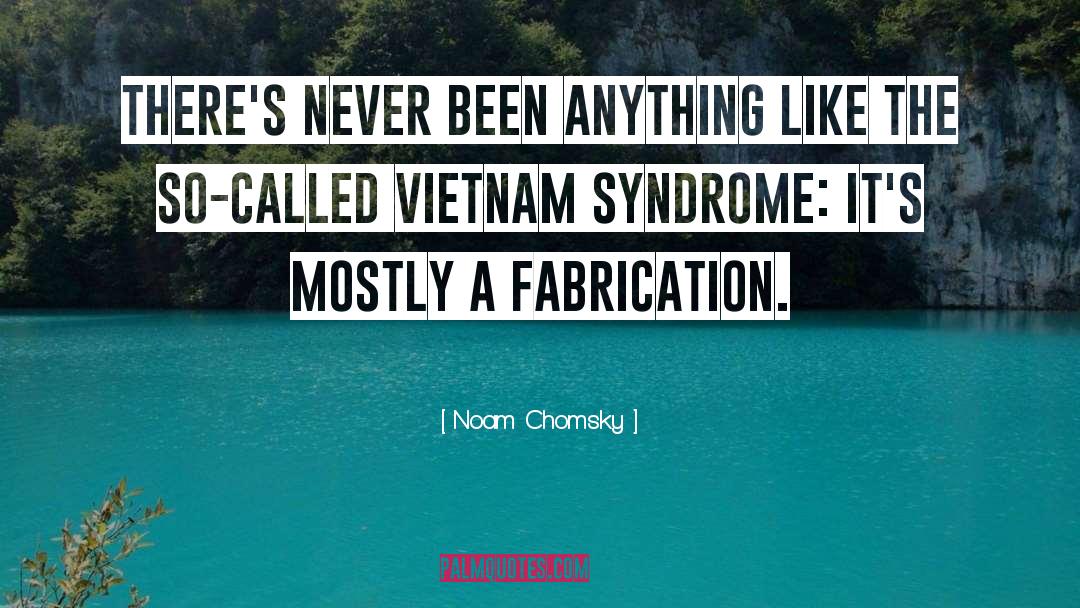 Noam Chomsky Quotes: There's never been anything like