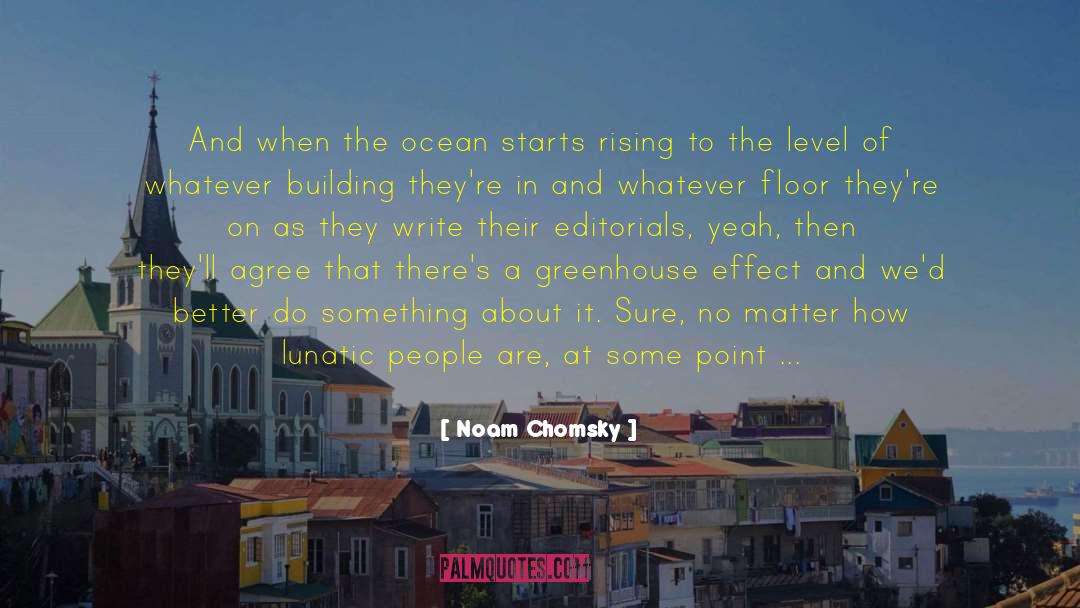 Noam Chomsky Quotes: And when the ocean starts