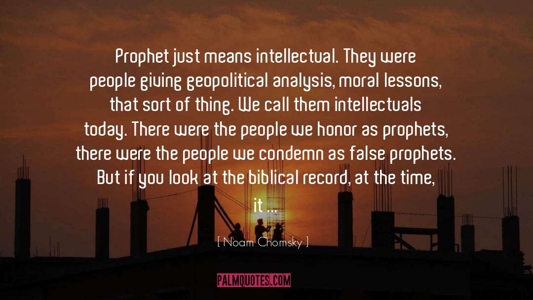 Noam Chomsky Quotes: Prophet just means intellectual. They