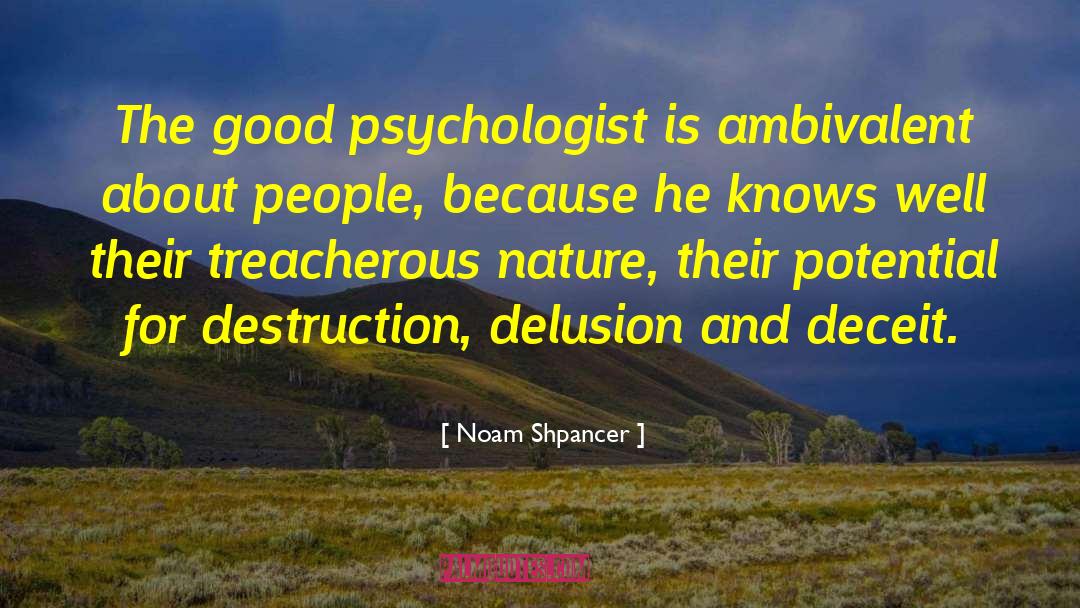 Noam Shpancer Quotes: The good psychologist is ambivalent