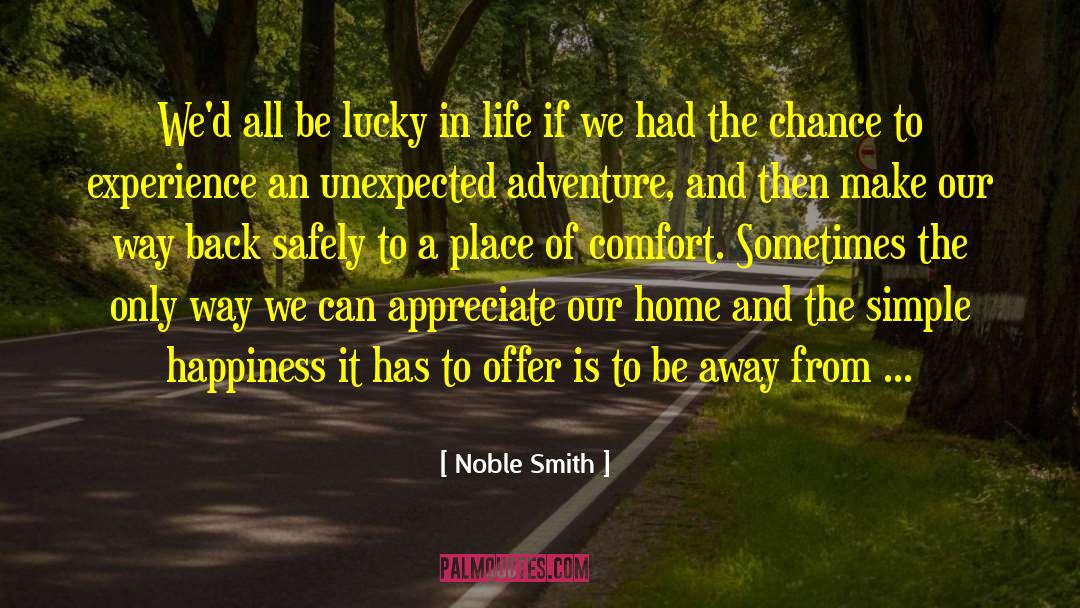 Noble Smith Quotes: We'd all be lucky in